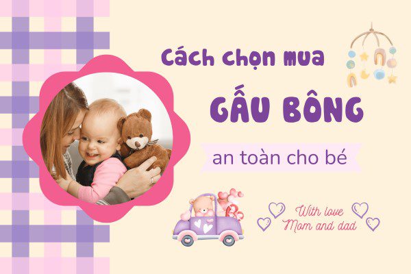 Mách bố mẹ cách chọn mua gấu bông an toàn cho bé 