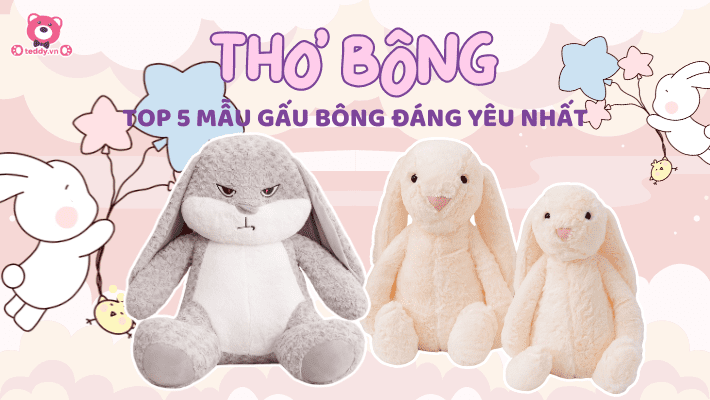 Thỏ Bông - Top 5 Mẫu Gấu Bông Đáng Yêu Không Thể Cưỡng Lại