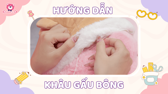 Hướng Dẫn Cách Khâu Gấu Bông Bị Rách Đơn Giản Tại Nhà