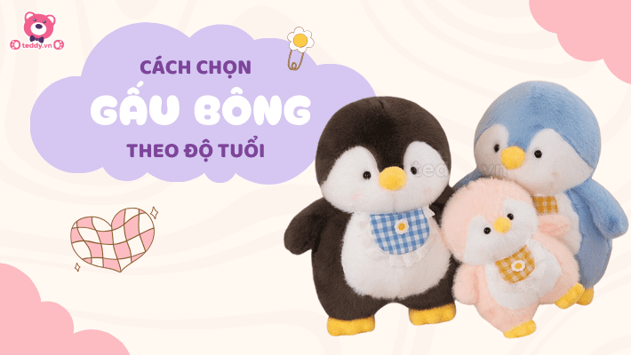 Chọn Gấu Bông Cho Bé Theo Độ Tuổi: Hướng Dẫn Từ A đến Z