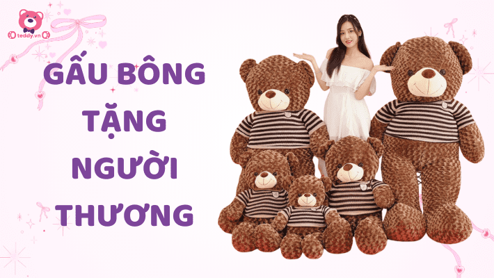 Gấu Bông Tặng Người Thương: Tuyệt Chiêu Quà Tặng Cho Mọi Dịp