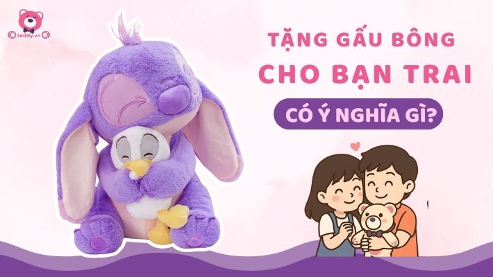 Tặng Gấu Bông Cho Bạn Trai Có Ý Nghĩa Gì? Giải Mã Thông Điệp Yêu Thương